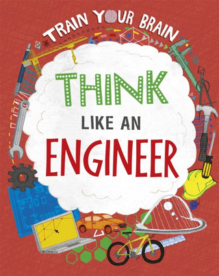 Cover image for 9781526316530 - Train Your Brain: Think Like an Engineer