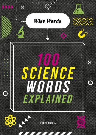 Cover image for 9781526316707 - Wise Words: 100 Science Words Explained