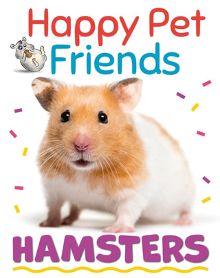 Cover image for 9781526316882 - Happy Pet Friends: Hamsters