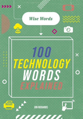 Supplemental image for 9781526317063 - Wise Words: 100 Technology Words Explained