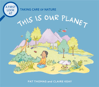 Cover image for 9781526317506 - A First Look At: Taking Care of Nature: This is our Planet