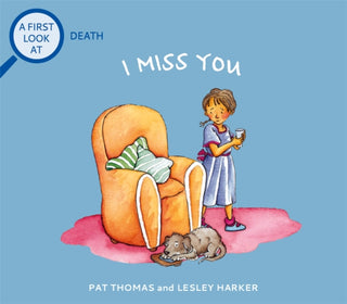Supplemental image for 9781526317582 - A First Look At: Death: I Miss You