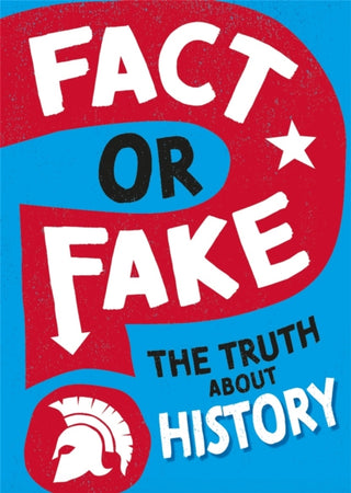 Cover image for 9781526318473 - Fact or Fake?: The Truth About History