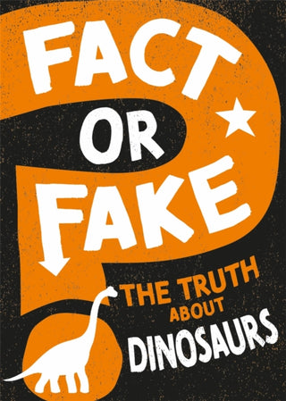 Cover image for 9781526318534 - Fact or Fake?: The Truth About Dinosaurs
