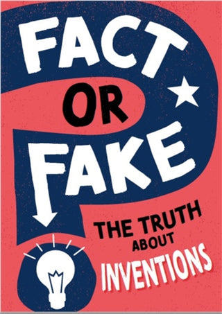 Cover image for 9781526318572 - Fact or Fake?: The Truth About Inventions