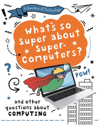 Cover image for 9781526320001 - A Question of Technology: What's So Super about Supercomputers?
