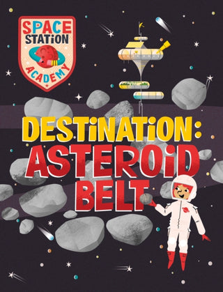 Cover image for 9781526320742 - Space Station Academy: Destination Asteroid Belt