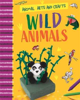 Cover image for 9781526321183 - Animal Arts and Crafts: Wild Animals