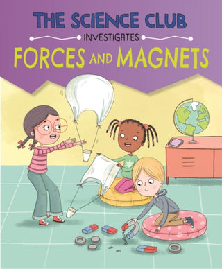 Cover image for 9781526321480 - The Science Club Investigates: Forces and Magnets