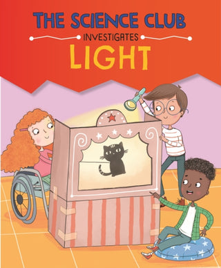 Supplemental image for 9781526321510 - The Science Club Investigates: Light