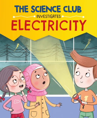 Supplemental image for 9781526321541 - The Science Club Investigates: Electricity