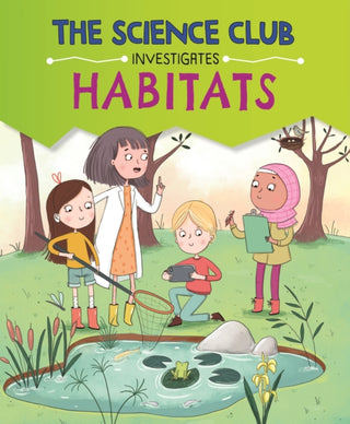 Supplemental image for 9781526321572 - The Science Club Investigates: Habitats