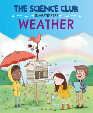 Cover image for 9781526321626 - The Science Club Investigates: Weather