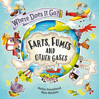 Cover image for 9781526322395 - Where Does It Go?: Farts, Fumes and Other Gases