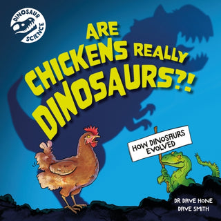 Cover image for 9781526322722 - Dinosaur Science: Are Chickens Really Dinosaurs?!