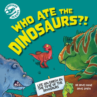 Cover image for 9781526322760 - Dinosaur Science: Who Ate the Dinosaurs?!