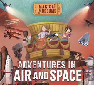 Cover image for 9781526323033 - Magical Museums: Adventures in Air and Space