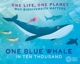 Cover image for 9781526323071 - One Life, One Planet: One Blue Whale in Ten Thousand