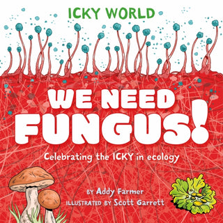 Cover image for 9781526323149 - Icky World: We Need FUNGUS!