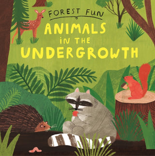 Cover image for 9781526323538 - Forest Fun: Animals in the Undergrowth