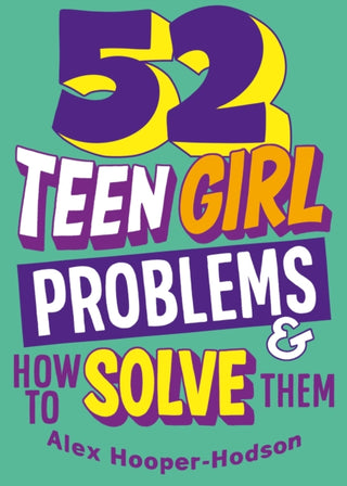 Cover image for 9781526323927 - Problem Solved: 52 Teen Girl Problems & How To Solve Them