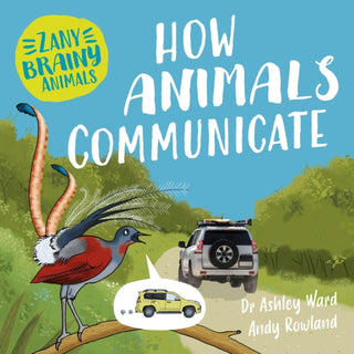 Cover image for 9781526323972 - Zany Brainy Animals: How Animals Communicate