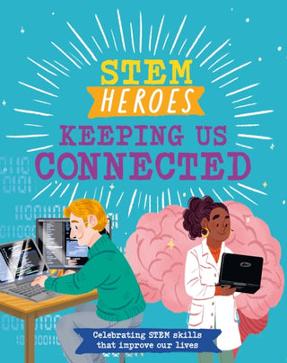 Cover image for 9781526324788 - STEM Heroes: Keeping Us Connected