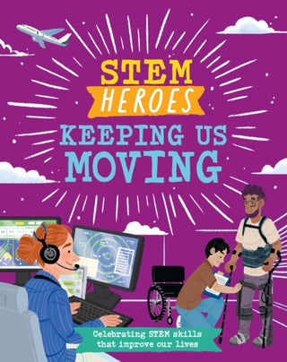 Cover image for 9781526324801 - STEM Heroes: Keeping Us Moving