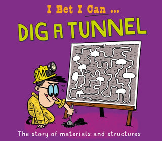 Cover image for 9781526325556 - I Bet I Can: Dig a Tunnel