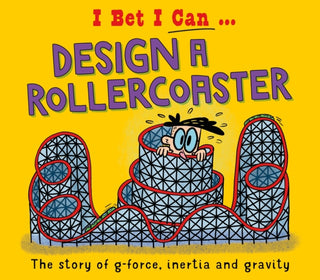 Cover image for 9781526325594 - I Bet I Can: Design a Rollercoaster