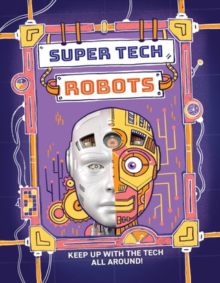 Cover image for 9781526325730 - Super Tech: Robots