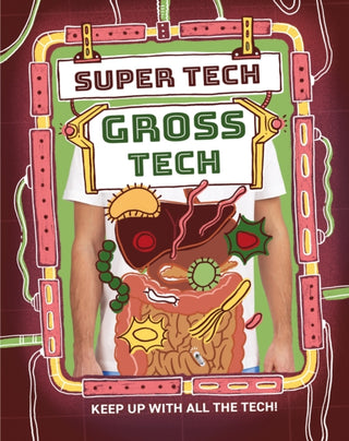 Cover image for 9781526325785 - Super Tech: Gross Tech