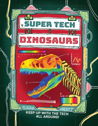 Cover image for 9781526325792 - Super Tech: Dinosaurs