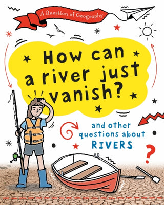 Cover image for 9781526325952 - A Question of Geography: How Can a River Just Vanish?