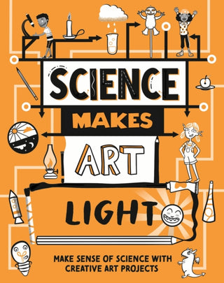 Cover image for 9781526326386 - Science Makes Art: Light