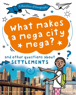Cover image for 9781526326638 - A Question of Geography: What Makes a Mega City Mega?