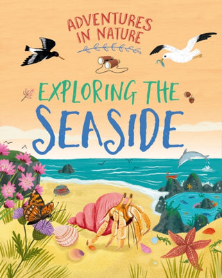 Supplemental image for 9781526327475 - Adventures in Nature: Exploring the Seaside