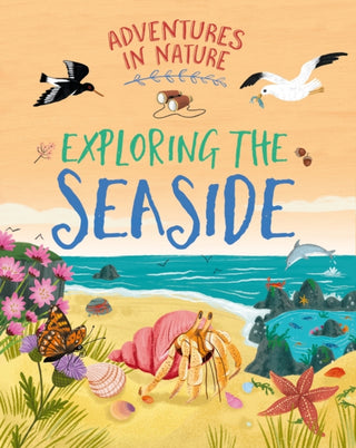 Cover image for 9781526327482 - Adventures in Nature: Exploring the Seaside