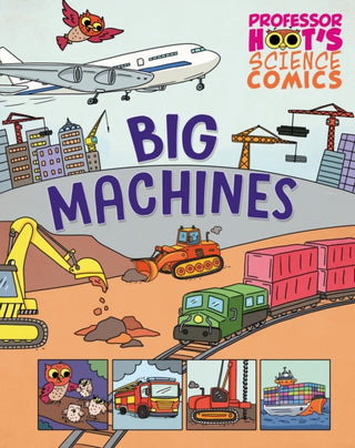 Cover image for 9781526327734 - Professor Hoot's Science Comics: Big Machines