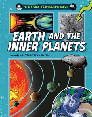 Cover image for 9781526328199 - The Space Traveller's Guide: Earth and the Inner Planets