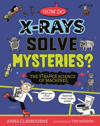 Cover image for 9781526328366 - Strange Science: How do X-Rays Solve Mysteries? The Strange Science of Machines