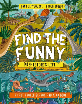 Cover image for 9781526328458 - Find the Funny: Prehistoric Life