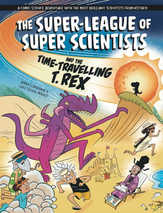 Cover image for 9781526328878 - Super-League of Super Scientists and the Time-Travelling T. Rex