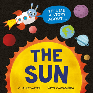 Cover image for 9781526329011 - Tell Me a Story About: The Sun