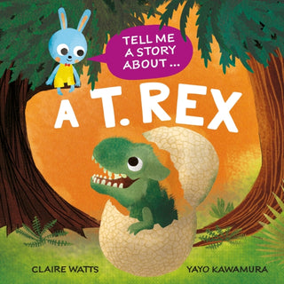 Cover image for 9781526329042 - Tell Me a Story About: A T. rex