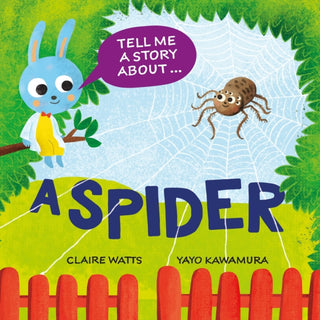 Cover image for 9781526329110 - Tell Me a Story About: A Spider