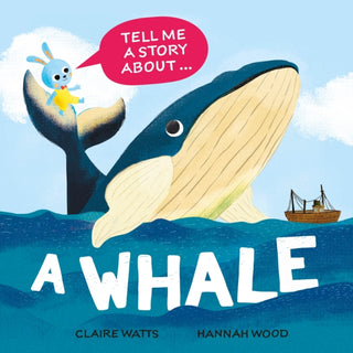 Cover image for 9781526329134 - Tell Me a Story About: A Whale