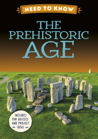 Cover image for 9781526331229 - Need to Know: The Prehistoric Age