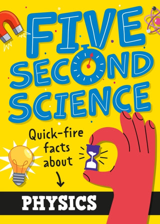 Cover image for 9781526331939 - Five Second Science: Quick-fire Facts About Physics