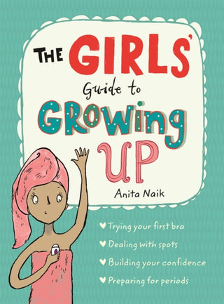 Cover image for 9781526360182 - The Girls' Guide to Growing Up: the best-selling puberty guide for girls